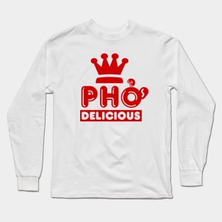 Pho King Delicious Long Sleeve T-Shirt